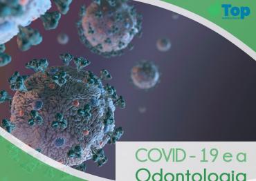 COVID - 19 e a Odontologia