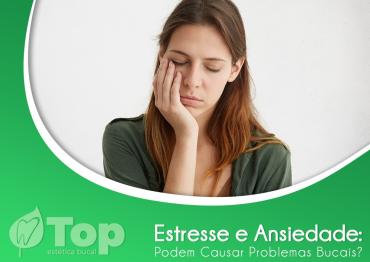 Estresse e Ansiedade: Podem Causar Problemas Bucais?